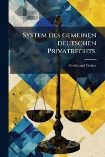 System des gemeinen deutschen Privatrechts.