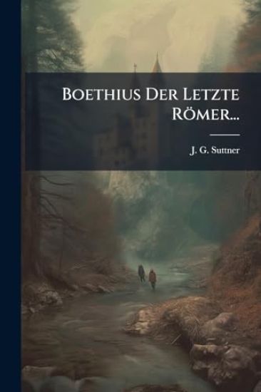 Boethius Der Letzte Römer...
