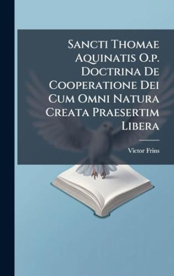 Sancti Thomae Aquinatis O.p. Doctrina De Cooperatione Dei Cum Omni Natura Creata Praesertim Libera