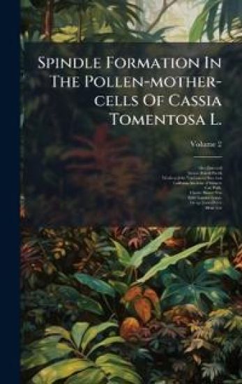 Spindle Formation In The Pollen-mother-cells Of Cassia Tomentosa L.