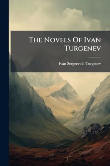 The Novels Of Ivan Turgenev
