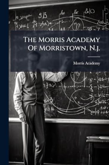 The Morris Academy Of Morristown, N.j.
