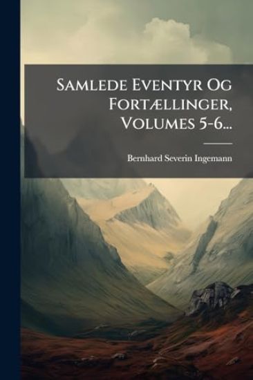 Samlede Eventyr Og FortÃ]llinger, Volumes 5-6...