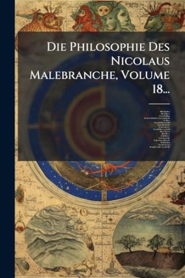 Die Philosophie Des Nicolaus Malebranche, Volume 18...