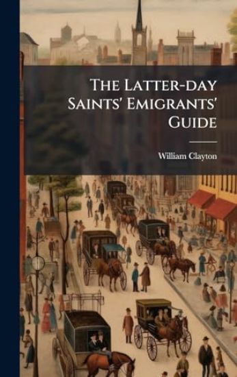 The Latter-day Saints' Emigrants' Guide