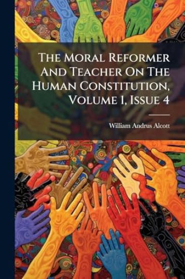 The Moral Reformer And Teacher On The Human Constitution, Volume 1, Issue 4