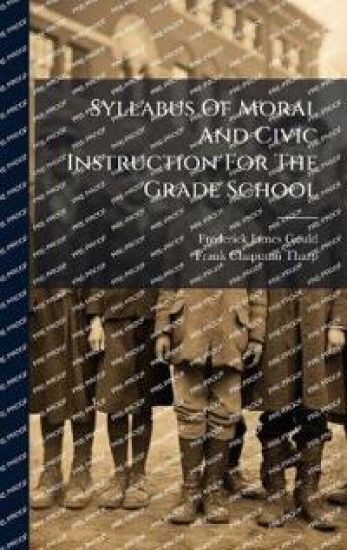 Syllabus Of Moral And Civic Instruction For The Grade School