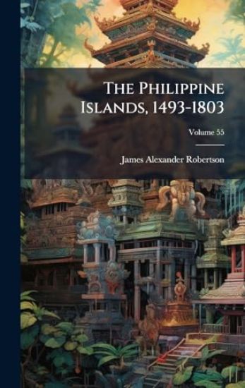The Philippine Islands, 1493-1803