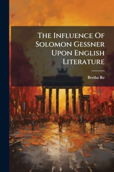 The Influence Of Solomon Gessner Upon English Literature