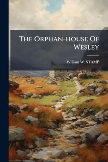 The Orphan-house Of Wesley