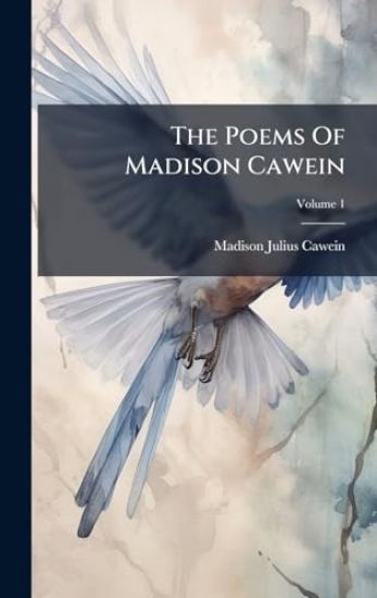 The Poems Of Madison Cawein
