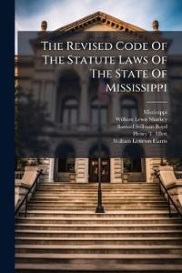 The Revised Code Of The Statute Laws Of The State Of Mississippi