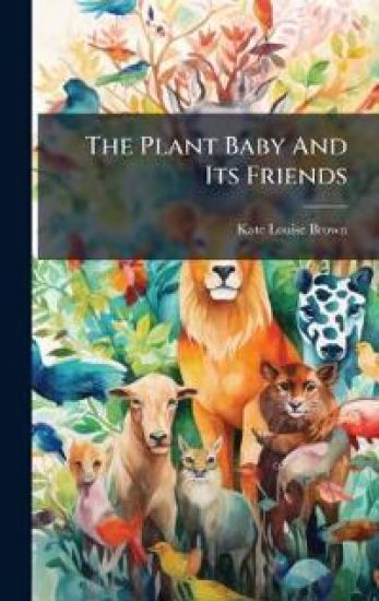 The Plant Baby And Its Friends