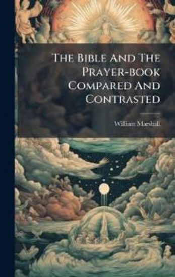 The Bible And The Prayer-book Compared And Contrasted
