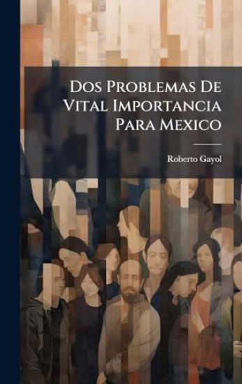 Dos Problemas De Vital Importancia Para Mexico