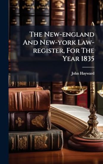 The New-england And New-york Law-register, For The Year 1835