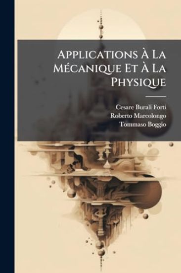 Applications Ã? La MÃ(c)canique Et Ã? La Physique