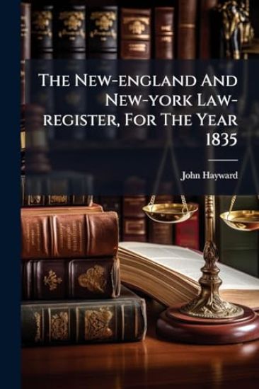 The New-england And New-york Law-register, For The Year 1835