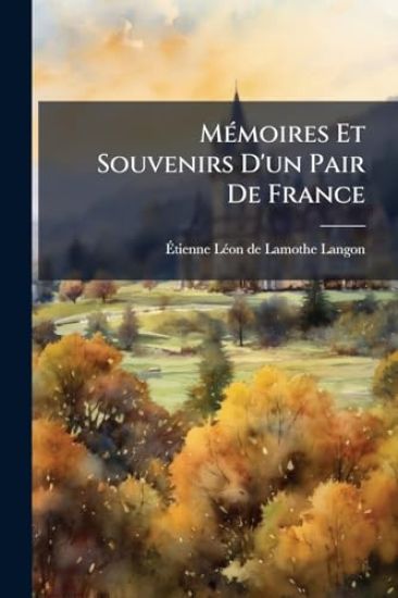 MÃ(c)moires Et Souvenirs D'un Pair De France