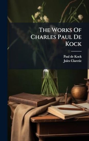 The Works Of Charles Paul De Kock