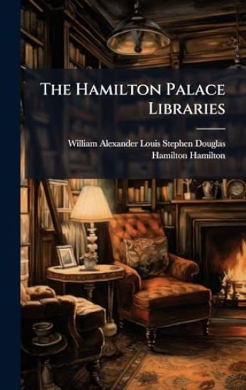 The Hamilton Palace Libraries