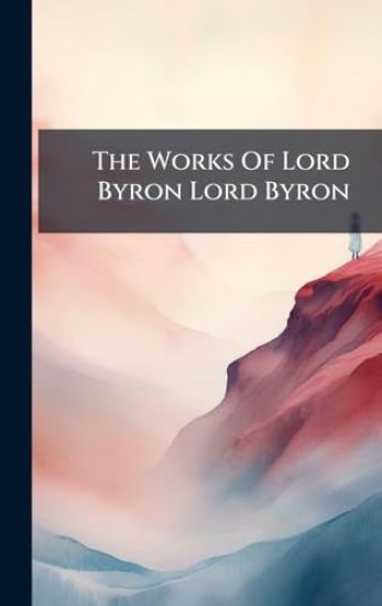 The Works Of Lord Byron Lord Byron