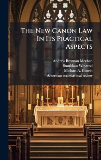 The New Canon Law In Its Practical Aspects
