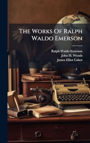 The Works Of Ralph Waldo Emerson