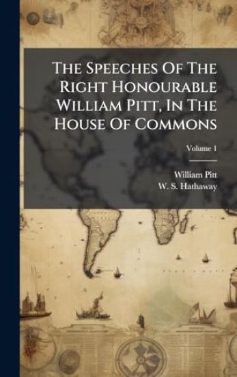 The Speeches Of The Right Honourable William Pitt, In The House Of Commons