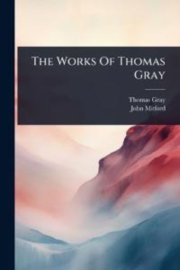 The Works Of Thomas Gray