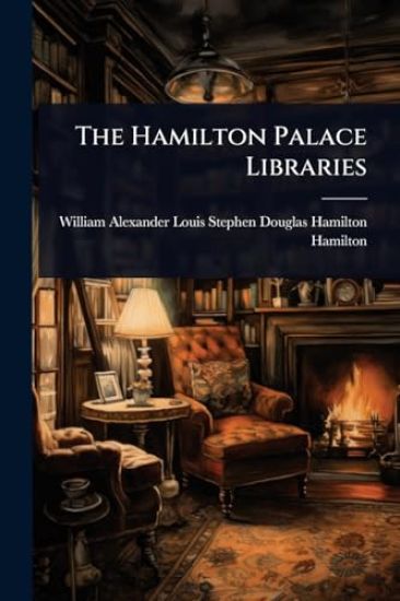The Hamilton Palace Libraries