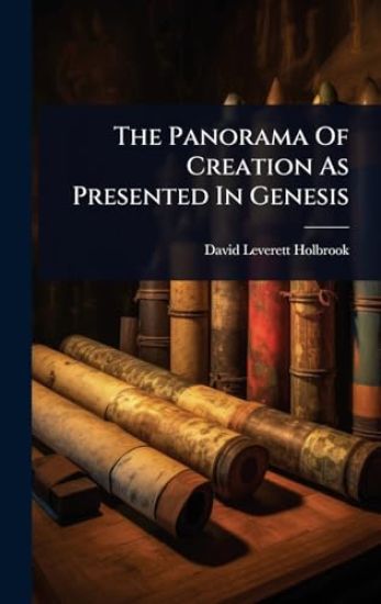 The Panorama Of Creation As Presented In Genesis