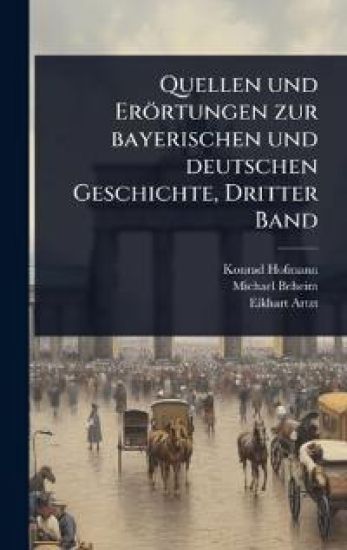 Quellen und Erörtungen zur bayerischen und deutschen Geschichte, Dritter Band