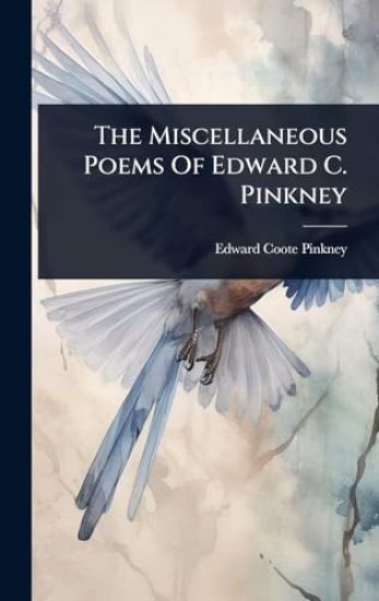 The Miscellaneous Poems Of Edward C. Pinkney