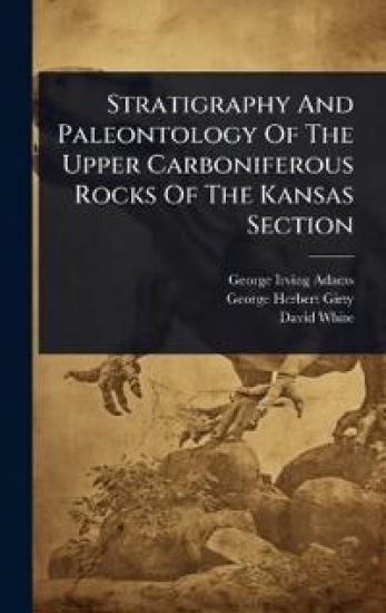 Stratigraphy And Paleontology Of The Upper Carboniferous Rocks Of The Kansas Section