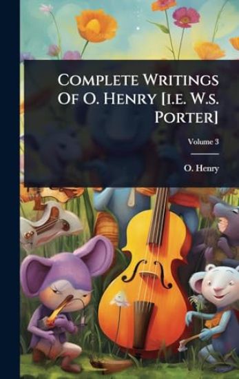 Complete Writings Of O. Henry [i.e. W.s. Porter]