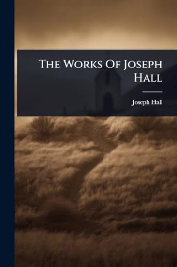 The Works Of Joseph Hall