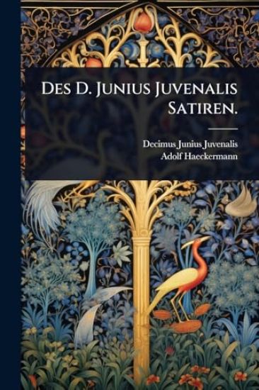 Des D. Junius Juvenalis Satiren.
