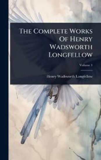 The Complete Works Of Henry Wadsworth Longfellow
