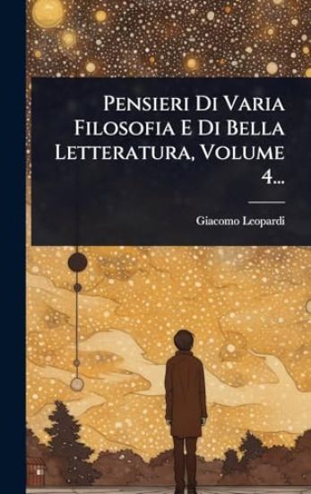 Pensieri Di Varia Filosofia E Di Bella Letteratura, Volume 4...