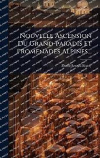 Nouvelle Ascension Du Grand-paradis Et Promenades Alpines...