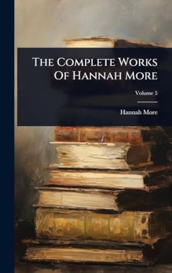 The Complete Works Of Hannah More