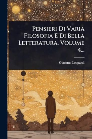 Pensieri Di Varia Filosofia E Di Bella Letteratura, Volume 4...