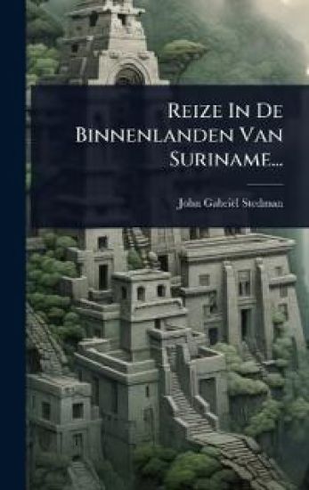 Reize In De Binnenlanden Van Suriname...