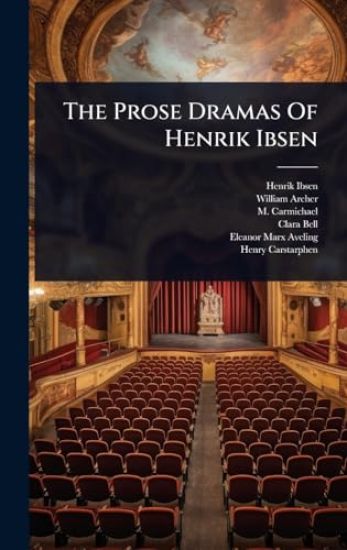The Prose Dramas Of Henrik Ibsen