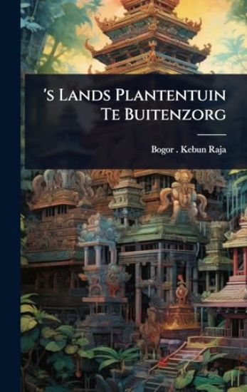 's Lands Plantentuin Te Buitenzorg
