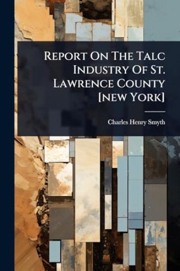 Report On The Talc Industry Of St. Lawrence County [new York]