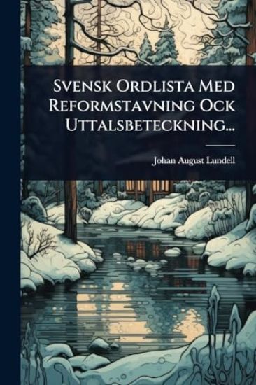 Svensk Ordlista Med Reformstavning Ock Uttalsbeteckning...
