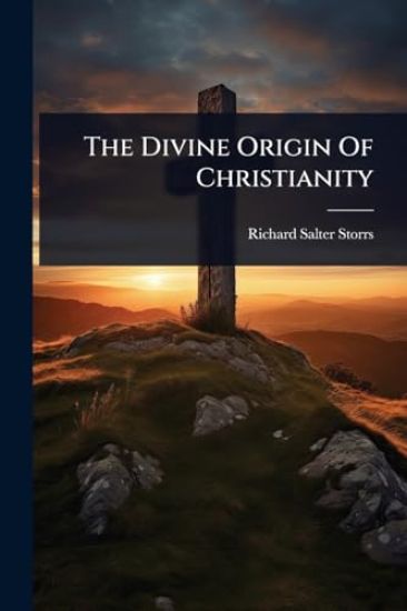 The Divine Origin Of Christianity