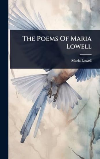 The Poems Of Maria Lowell